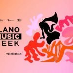 MILANO MUSIC WEEK 2022: Torna a Milano la settimana dedicata alla musica e ai suoi protagonisti