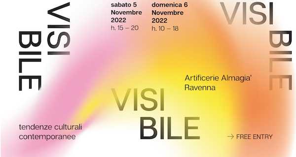 A Ravenna l'VIII edizione di Visibile, tra arte, design e attività multidisciplinari