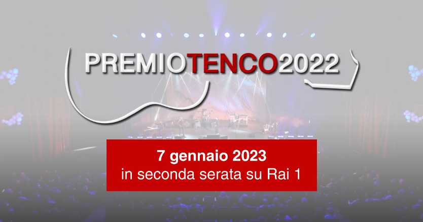 Premio Tenco 2022: lo speciale tv in onda il 7 gennaio 2023 in seconda serata su Rai 1 Premio Tenco 2022: lo speciale tv in onda il 7 gennaio 2023 in seconda serata su Rai 1