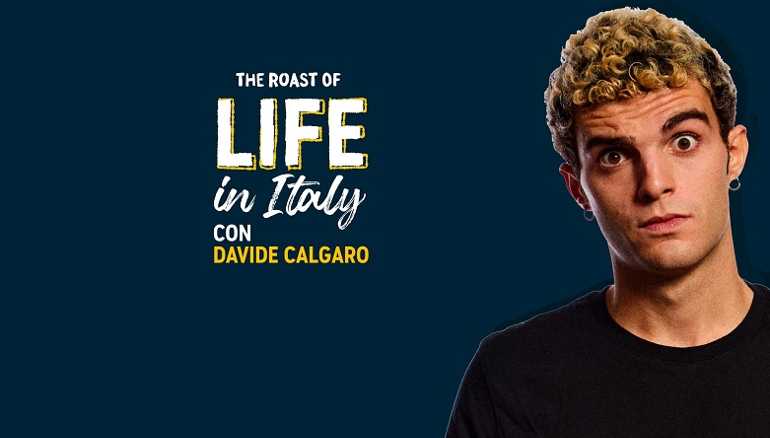 THE ROAST OF LIFE IN ITALY - L'ultimo episodio dello show condotto da DAVIDE CALGARO in onda stasera