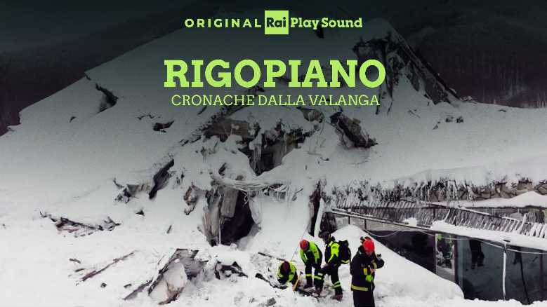 RaiPlay, RaiPlay Sound il nuovo podcast "Rigopiano cronache dalla valanga"