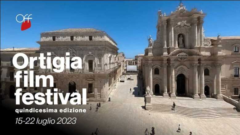 ORTIGIA FILM FESTIVAL - La XV edizione dal 15 al 22 luglio a Siracusa