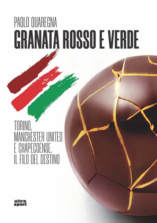 Recensione: Granata Rosso e Verde - Torino, Manchester United e Chapecoense, il filo del destino