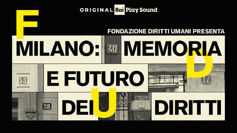 RaiPlay Sound, disponibile il nuovo podcast "Milano: memoria e futuro dei diritti" RaiPlay Sound, disponibile il nuovo podcast "Milano: memoria e futuro dei diritti"