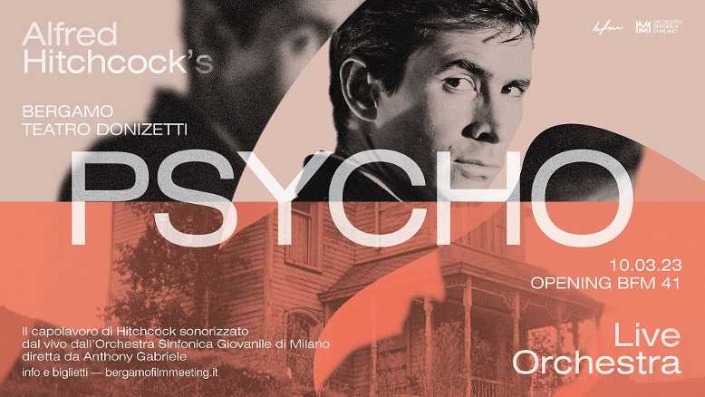 Bergamo Film Meeting - Psycho di Alfred Hitchcock, sonorizzato dall'Orchestra Sinfonica Giovanile di Milano, inaugura il Festival