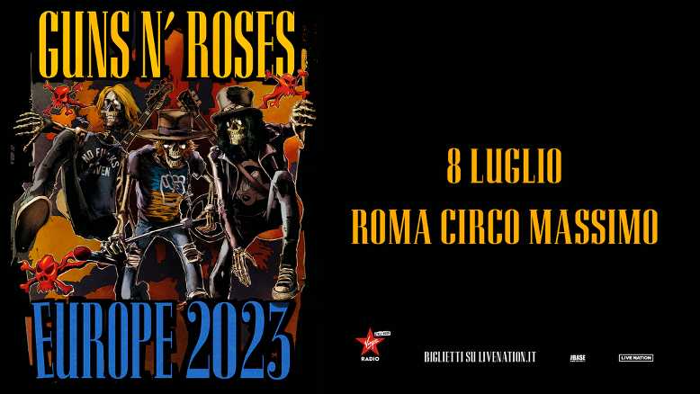 I GUNS N’ ROSES annunciano l’unica data italiana l'8 luglio 2023 al Circo Massimo di Roma I GUNS N’ ROSES annunciano l’unica data italiana l'8 luglio 2023 al Circo Massimo di Roma