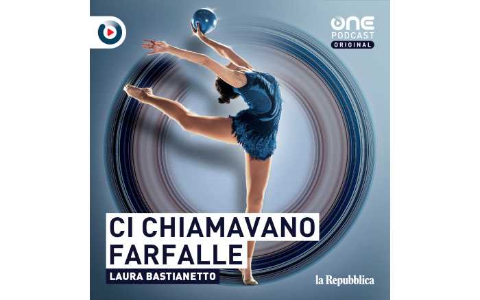 'CI CHIAMAVANO FARFALLE': lo scandalo che ha sconvolto la ginnastica ritmica italiana nel podcast di Laura Bastianetto 'CI CHIAMAVANO FARFALLE': lo scandalo che ha sconvolto la ginnastica ritmica italiana nel podcast di Laura Bastianetto'CI CHIAMAVANO FARFALLE': lo scandalo che ha sconvolto la ginnastica ritmica italiana nel podcast di Laura Bastianetto