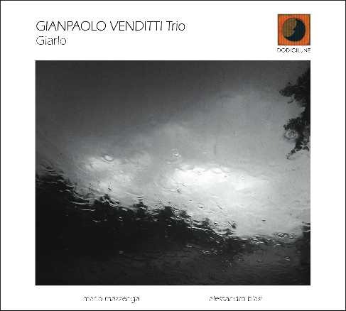 Giarlo, il nuovo album del Gianpaolo Venditti Trio Giarlo, il nuovo album del Gianpaolo Venditti Trio