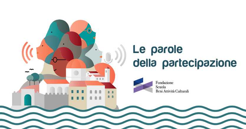 Al via “Le parole della partecipazione”: il ruolo delle comunità al centro del primo podcast dedicato alla gestione del patrimonio culturale nazionale