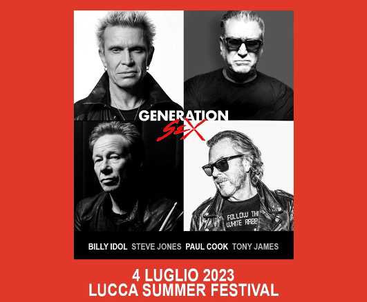 LUCCA SUMMER FESTIVAL - Per la prima volta in Italia i GENERATION SEX, progetto musicale dei Sex Pistols e Generation X LUCCA SUMMER FESTIVAL - Per la prima volta in Italia i GENERATION SEX, progetto musicale dei Sex Pistols e Generation X