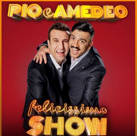 PIO e AMEDEO: dopo il successo della seconda edizione di Felicissima Sera in onda su Canale 5, da ottobre tornano a teatro con il nuovo spettacolo "FELICISSIMO SHOW" PIO e AMEDEO: dopo il successo della seconda edizione di Felicissima Sera in onda su Canale 5, da ottobre tornano a teatro con il nuovo spettacolo "FELICISSIMO SHOW"