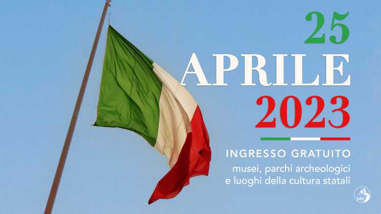 25 aprile, apertura gratuita musei e parchi archeologici statali
