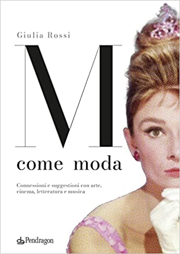 Recensione: M come Moda - aneddoti e storia in ordine alfabetico Recensione: M come Moda - aneddoti e storia in ordine alfabetico