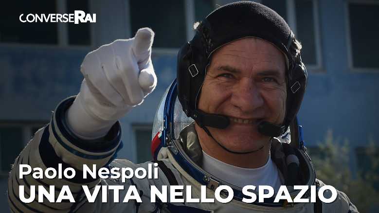 RaiPlay, a "ConverseRai" Paolo Nespoli, astronauta con tre missioni spaziali
