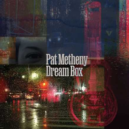 PAT METHENY: il 16 giugno esce “DREAM BOX”, il nuovo album del leggendario chitarrista, vincitore di 20 GRAMMY Award