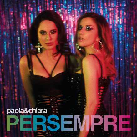 PAOLA & CHIARA annunciano "PER SEMPRE", il nuovo album