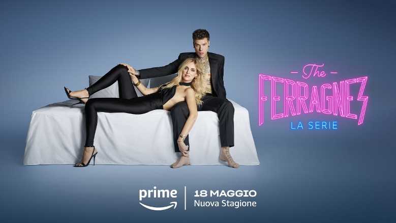 The Ferragnez – La serie, lo show Original con Chiara Ferragni e Fedez - La seconda stagione sarà disponibile dal 18 maggio su Prime Video