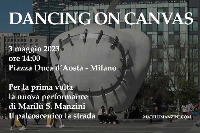 L'artista Marilù S. Manzini torna in piazza con la performance "DANCING ON CANVAS" L'artista Marilù S. Manzini torna in piazza con la performance "DANCING ON CANVAS"