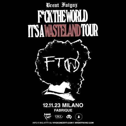 BRENT FAIYAZ arriva in italia con F*CK THE WORLD IT’S A WASTELAND TOUR