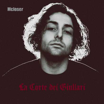 “La Corte dei Giullari” è il singolo d'esordio del cantautore napoletano Mcloser