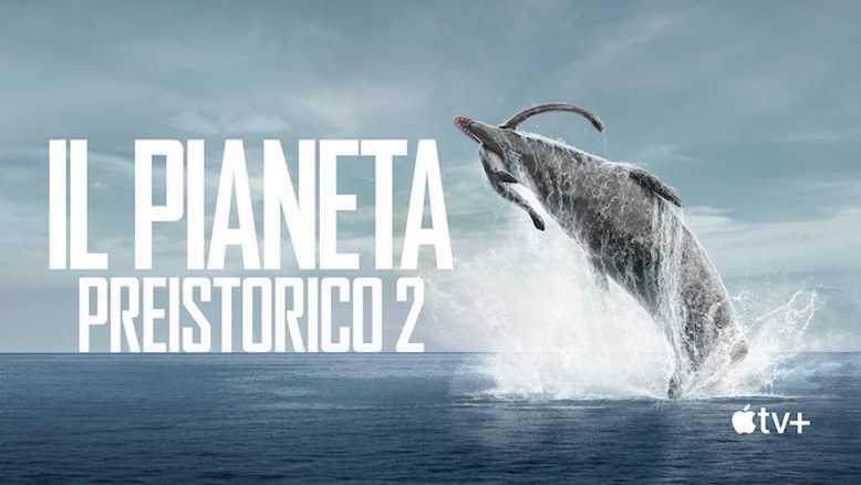 Ecco il trailer italiano di "Il Pianeta Preistorico 2" - Dal 22 maggio su Apple TV+