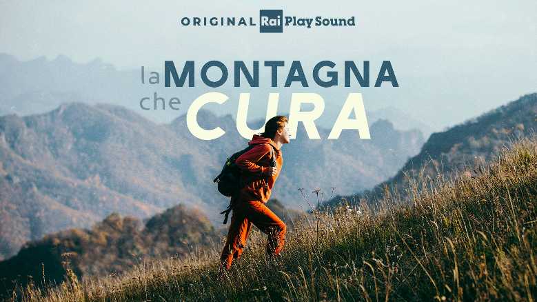RaiPlay Sound, da oggi il nuovo podcast "La montagna che cura"