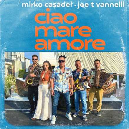 “CIAO MARE AMORE”, il remix con cui il musicista romagnolo MIRKO CASADEI e il dj e produttore internazionale JOE T VANNELLI celebrano i 50 anni di “CIAO MARE” di Raoul Casadei “CIAO MARE AMORE”, il remix con cui il musicista romagnolo MIRKO CASADEI e il dj e produttore internazionale JOE T VANNELLI celebrano i 50 anni di “CIAO MARE” di Raoul Casadei