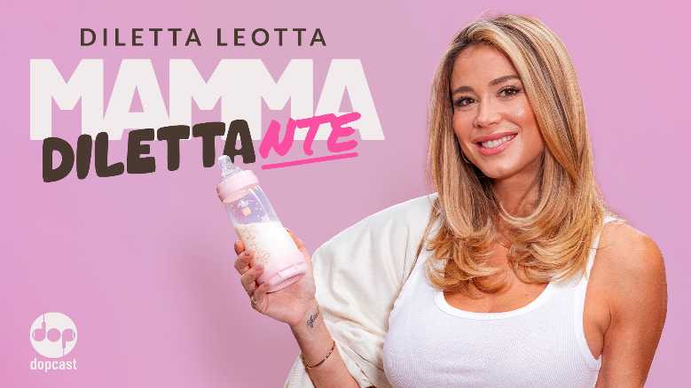 DILETTA LEOTTA presenta MAMMA DILETTANTE - Da oggi dieci episodi vodcast e podcast con mamme e papà del mondo dello spettacolo e dello sport