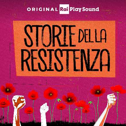 RaiPlay Sound, disponibile il nuovo podcast "STORIE DELLA RESISTENZA"