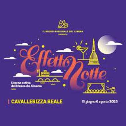 Dal 15 giugno apre i battenti "EFFETTO NOTTE", l'arena estiva del Museo Nazionale del Cinema alla Cavallerizza Reale
