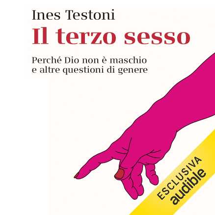 Audible celebra il mese del Pride con "Il Terzo Sesso". L'audiolibro di Ines Testoni narrato da Lilith Primavera