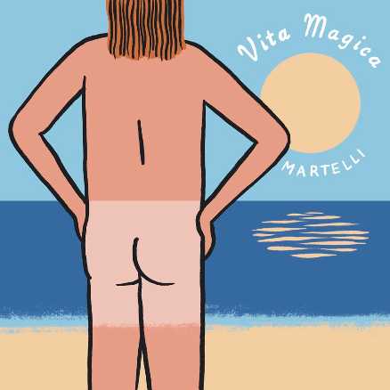 MARTELLI: dopo il successo di Bello Bello, VITA MAGICA è il nuovo singolo