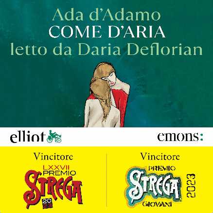 Su Audible è disponibile l'audiolibro vincitore del Premio Strega 2023 "Come d'aria" di Ada D'Adamo