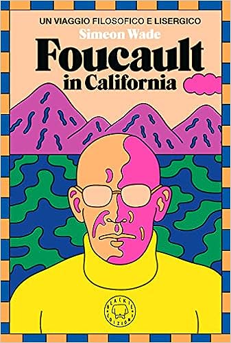 Recensione: Foucault in California. Una storia vera - ...diversa dal solito Recensione: Foucault in California. Una storia vera - ...diversa dal solito