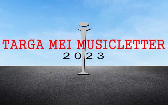 I vincitori della 11ª edizione della TARGA MEI MUSICLETTER 2023, il Premio Nazionale per L'informazione Musicale sul Web. Ideato e curato da LUCA D'AMBROSIO e GIORDANO SANGIORGI