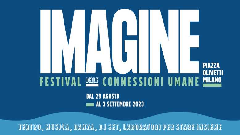 Al via la prima edizione di IMAGINE 2023 - Festival delle Connessioni Umane Al via la prima edizione di IMAGINE 2023 - Festival delle Connessioni Umane