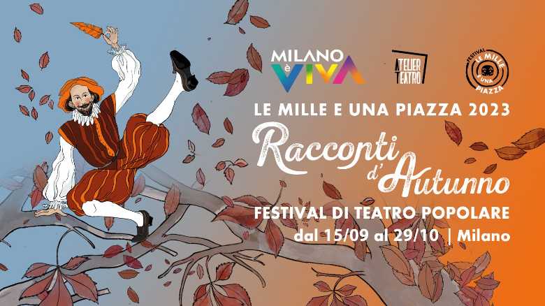 Dal 15 settembre 2023 ATELIER TEATRO presenta a Milano: LE MILLE E UNA PIAZZA 2023 “RACCONTI D’AUTUNNO” Dal 15 settembre 2023 ATELIER TEATRO presenta a Milano: LE MILLE E UNA PIAZZA 2023 “RACCONTI D’AUTUNNO” 