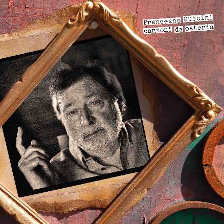 FRANCESCO GUCCINI - Il nuovo progetto discografico "CANZONI DA OSTERIA" in uscita il 10 novembre e già disponibile in preorder
