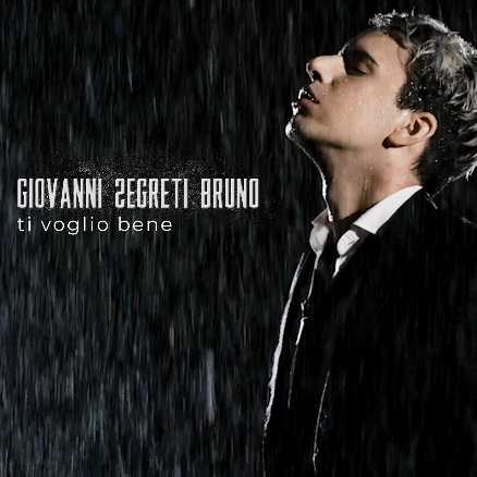 GIOVANNI SEGRETI BRUNO - Esce in radio “TI VOGLIO BENE”