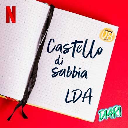LDA: fuori ora in radio e in digitale "CASTELLO DI SABBIA", il nuovo singolo che sarà la sigla della seconda stagione di "DI4RI", su Netflix