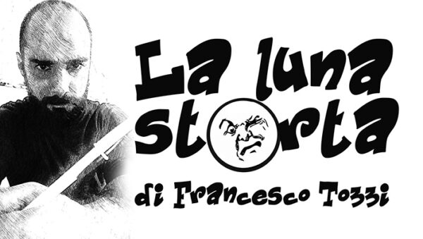 La luna storta di Francesco Tozzi - Zia Tom