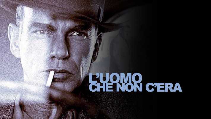 Il film del giorno: "L'uomo che non c'era"