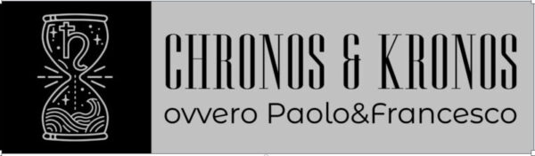 Chronos & Kronos, ovvero Paolo&Francesco - Un passo indietro Chronos & Kronos, ovvero Paolo&Francesco - Un passo indietro