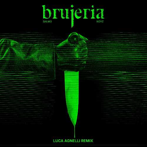 LUCA AGNELLI presenta il remix di Salmo e Noyz BRUJERIA