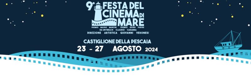 IX edizione Festa del Cinema di Mare - Castiglione della Pescaia, 23 - 27 agosto