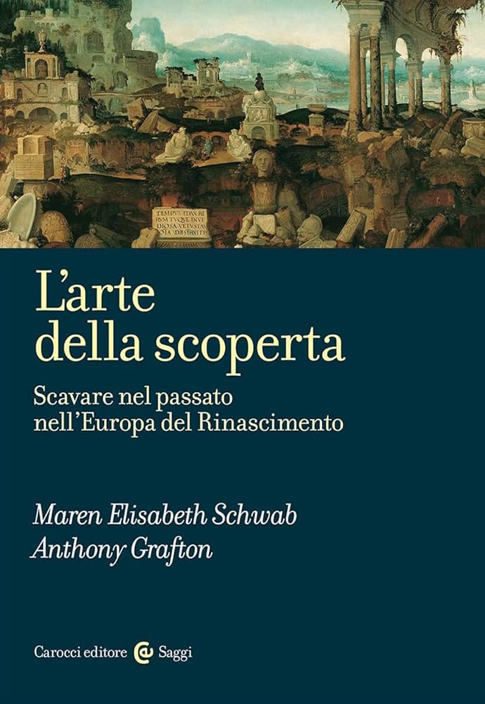 Recensione: L’arte della scoperta - Scavare nel passato nell’Europa del Rinascimento