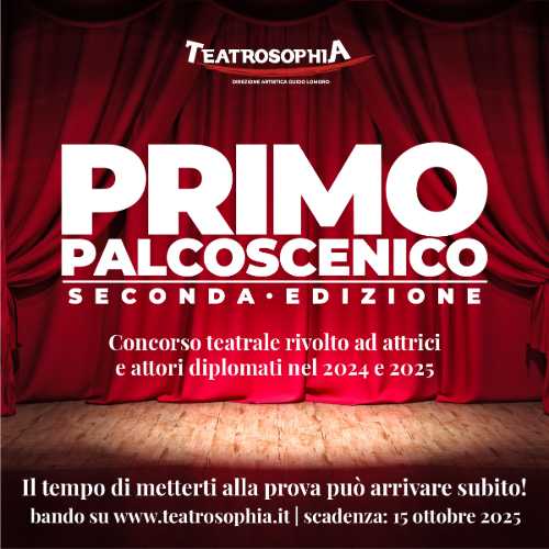 Primo Palcoscenico: Teatrosophia lancia il concorso per giovani attori diplomati