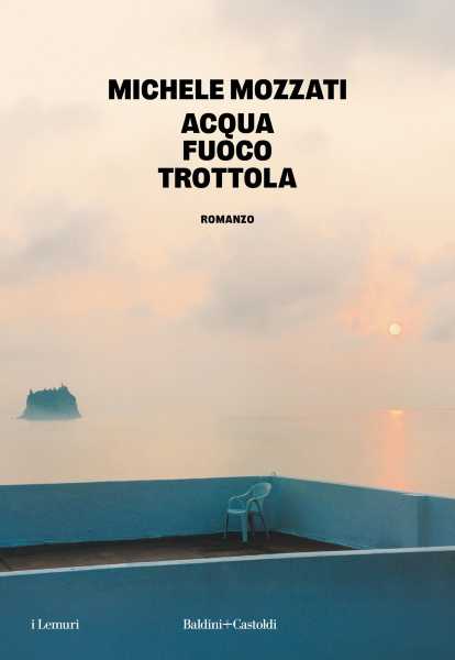 Recensione: Acqua fuoco trottola - Il romanzo in cui la vera protagonista è un'isola che ti parla (e ti cambia per sempre)