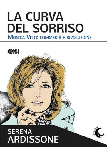 Recensione: Serena Ardissone, La curva del sorriso. La bellezza che abbagliò Antonioni