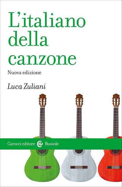 Recensione: Luca Zuliani, L'italiano della canzone. Prima l'uovo o la gallina? La parola e la musica nella canzone italiana